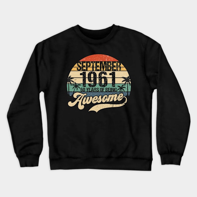 60th Birthday 60 Year Old Awesome Since September 1961 Crewneck Sweatshirt by joneK